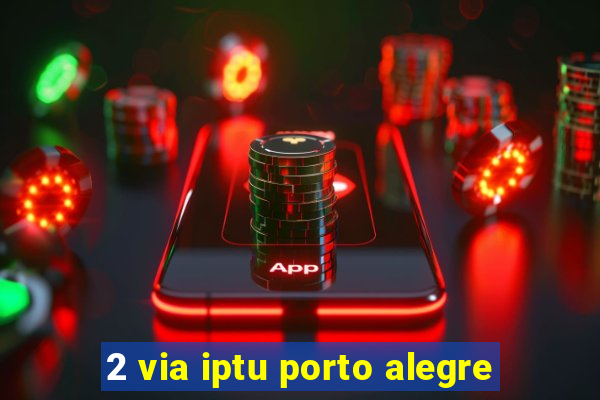 2 via iptu porto alegre